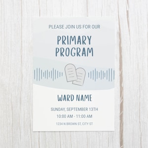 May include: A rectangular invitation card with a white background and light blue accents. The text reads: PLEASE JOIN US FOR OUR PRIMARY PROGRAM, WARD NAME, SUNDAY, SEPTEMBER 13TH, 10:00 AM - 11:00 AM, 1234 N BROWN ST, CITY ST. A graphic of two stone tablets is centred.