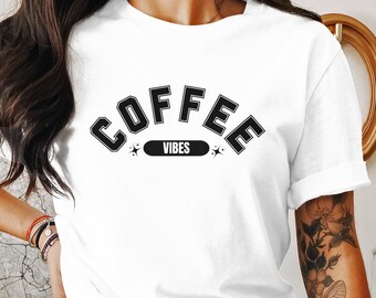 Coffee Vibes T-Shirt, Funny Coffee Shirt, Coffee Lover Gift Tee, Caffeine Addict Shirt, Coffee Quote T-Shirt, Trendy Coffee Tee, Unisex Top
