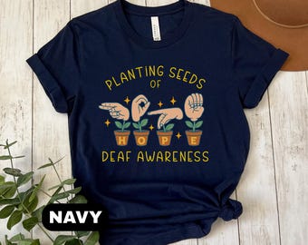 Planting Seeds of Hope Deaf Awareness Shirt for Educators, Deaf Community  Supporter T-shirt, DHH Teacher Gift for Inclusion, DHH ASL Tee
