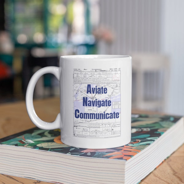 Aviate Navigate Communicate mug, 11 or 15 Oz mug