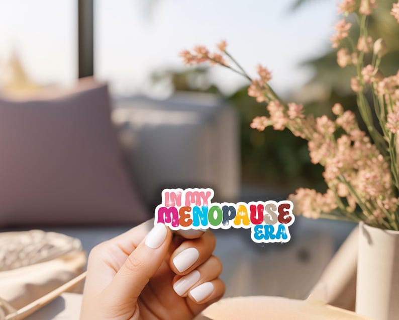 In my menopause era text sticker, have fun with getting old and going through menopause, you know its a hot experience literally with the hot flashes