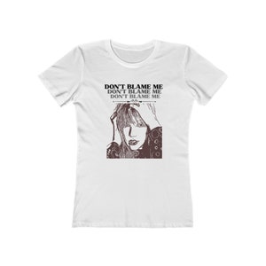 Don&#39;t Blame Me The Boyfriend Tee for Women