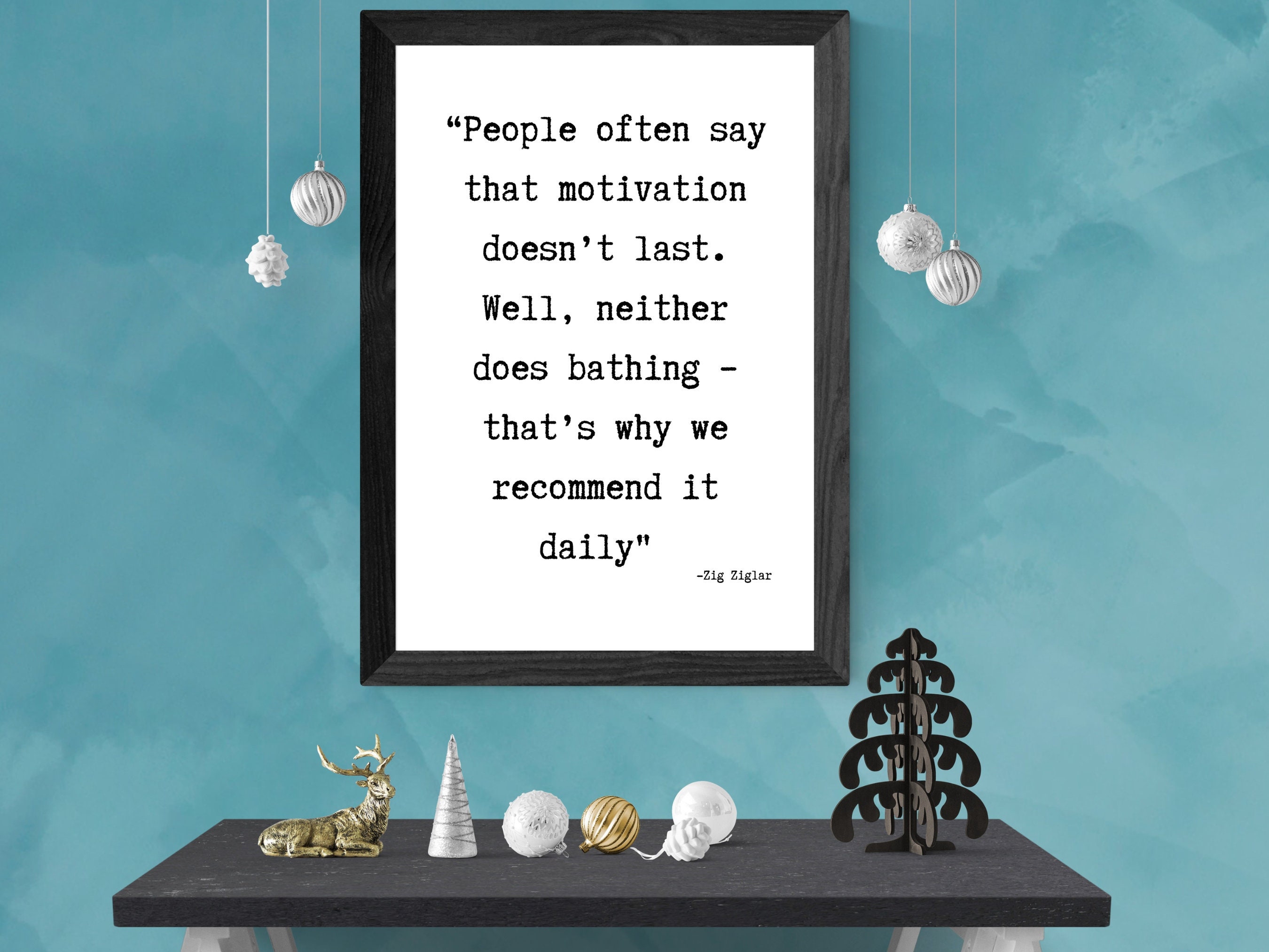 Zig Ziglar Printable Quote: People Often Say That Motivation Doesn't ...