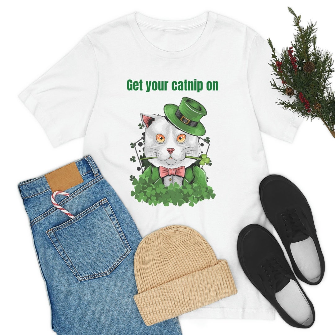 Get Your Catnip on Funny Quotes St Patrick's Day Tshirt Etsy