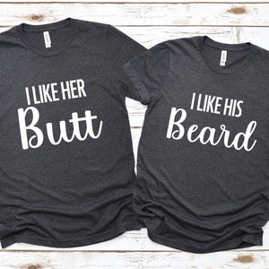 I Like Her Butt Shirt, Funny Couples Shirts, I Like His Beard Shirt, Valentines Shirts, Valentine&#39;s Day Gift, Matching Couple Shirt