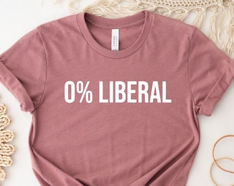 Political Shirt, Republican T-shirt, 0 % Liberal Shirt, Conservative Shirt, Republican Gift, Anti Biden Shirt, Patriotic Shirt, Freedom Tee