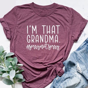 Grandma T-shirt, Grandmother Gift, Grandma Life Shirt, Funny Grandma Shirt, Funny Saying Shirt, Gift for Nana, I&#39;m That Grandma Tee,Nana Tee