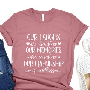 Best Friends Matching Shirt, Motivational T-shirt, Our Laughs are Limitless Tee, Our Memories are Countless, Our Friendship is Endless Shirt image 1