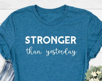 Stronger Than Yesterday Shirt, Fitness T-Shirt, Gym Shirt, Workout Shirt, Motivational T-Shirt, Fitness Apparel, Strong Woman Shirt