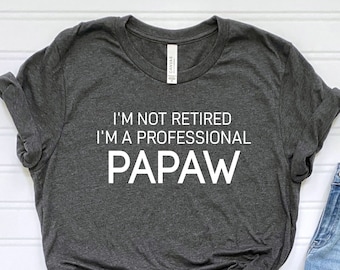 Pawpaw T Shirt, Funny Grandpa Shirt, Papaw Gift, New Papaw Shirt, Grandfather Gifts, Gift for Papaw, Father's Day Shirt, Fathers Day Gift