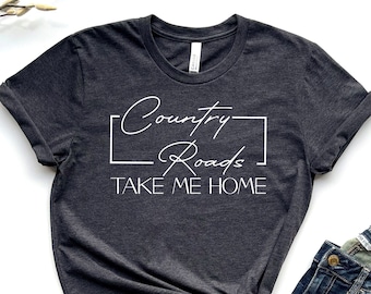 Country Girl Shirt, Country Music TShirt, West Virginia Shirt, Southern Saying Tee, Camping Shirt, Travel Shirt, Nature Shirt, Hiking Gift