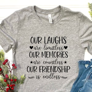 Best Friends Matching Shirt, Motivational T-shirt, Our Laughs are Limitless Tee, Our Memories are Countless, Our Friendship is Endless Shirt image 2