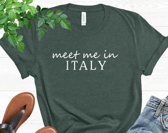 Italien Shirt, Venedig Italien T-Shirt, Treffen Sie mich in Italien Shirt, Familienreise Shirt, Hochzeit Italien T-Shirt, Italien Urlaub, italienisches Geschenk für Freundin