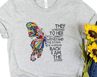 Women Empowerment Shirt, I am the Storm Shirt, They Whispered You Cannot Withstand the Storm, They Whispered to Her Shirts, Feminist T-shirt