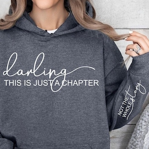 Positive Hoodie, Inspirational Hoodie, Motivational Hoodie, Darling This Is Just A Chapter Hoodie, Not the Whole Story Hoodie