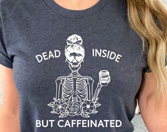 Women Skeleton Shirt, Dead Inside Halloween Shirt, Funny Halloween Shirt, Fall Shirt, Pumpkin Spice Coffee Shirt, Coffee Skeleton Tshirt