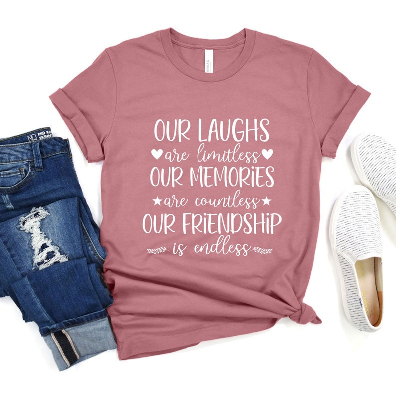 Best Friends Matching Shirt, Motivational T-shirt, Our Laughs are Limitless Tee, Our Memories are Countless, Our Friendship is Endless Shirt image 1