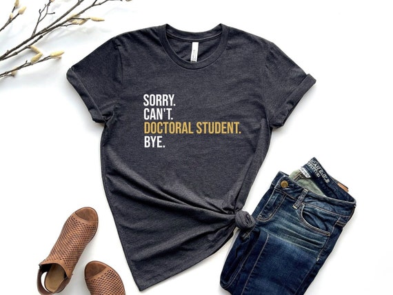 Doctoral Student Shirt, Grad Student Shirt, New Doctor Gift, Medical Student Gift PHD Graduate, Doctorate Gift, Medical Doctor Gift,Phd Tee,