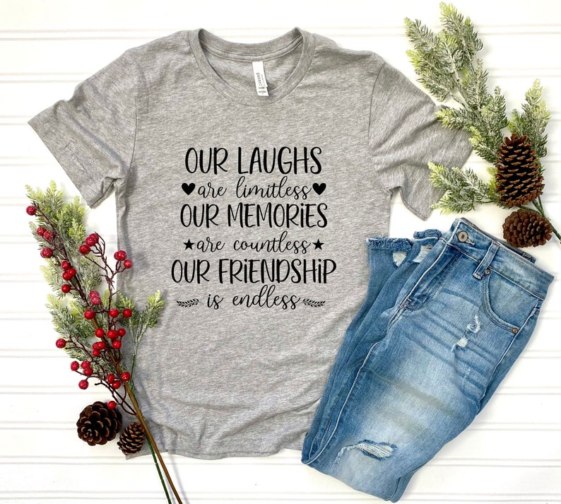 Best Friends Matching Shirt, Motivational T-shirt, Our Laughs are Limitless Tee, Our Memories are Countless, Our Friendship is Endless Shirt image 2