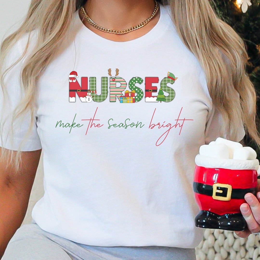 Cute Christmas Shirt for Nurse Christmas Tshirt Nurses Make the Season