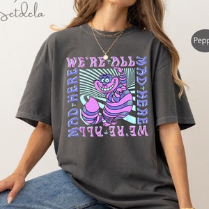 Alice In Wonderland Cheshire Cat We're All Mad Box Up Shirt, Mad Hatter Alice in Wonderland Sweatshirt Alice Cheshire Cat Mad Hatter