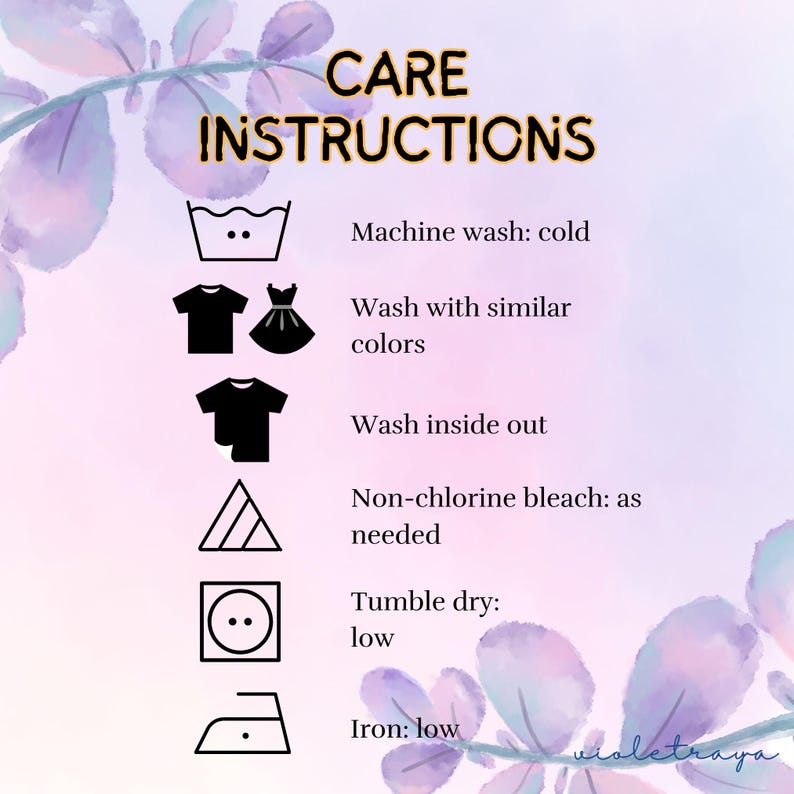 May include: A graphic displaying clothing care instructions. The text reads "CARE INSTRUCTIONS" above symbols for machine washing cold, washing with similar colours, washing inside out, non-chlorine bleach, tumble dry low, and iron low.