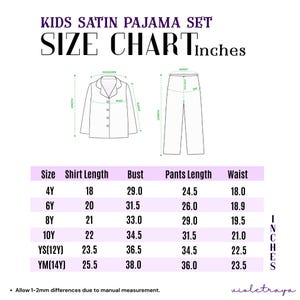 May include: A size chart for children's satin pyjama sets, with measurements in inches. The chart details shirt length, bust, trouser length, and waist sizes for ages 4Y to YM(14Y). The text "KIDS SATIN PAJAMA SET SIZE CHART" is at the top.