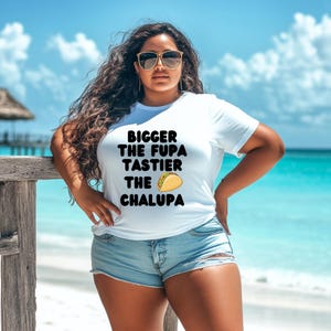 Funny Bigger the Fupa Tastier the Chalupa SVG PNG | Body Positive Quote | Plus Size Humor Shirt Design | Instant Download Sublimation File