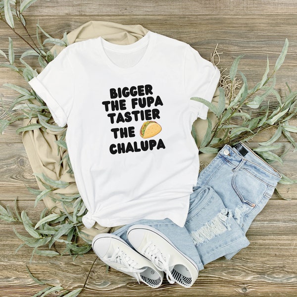 SVG | PNG | Bigger the Fupa Tastier the Chalupa |Digital File | Digital Download | Clipart | Tacos | Chunky Woman | Silly Phrases | Funny