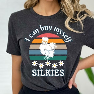 I Can Buy Myself Chickens Country Shirt,Silkie Mama Shirt,Chicken Shirt for Women,Funny Chicken Shirt,Chicken Lover Gift,Chicken Mom Shirt