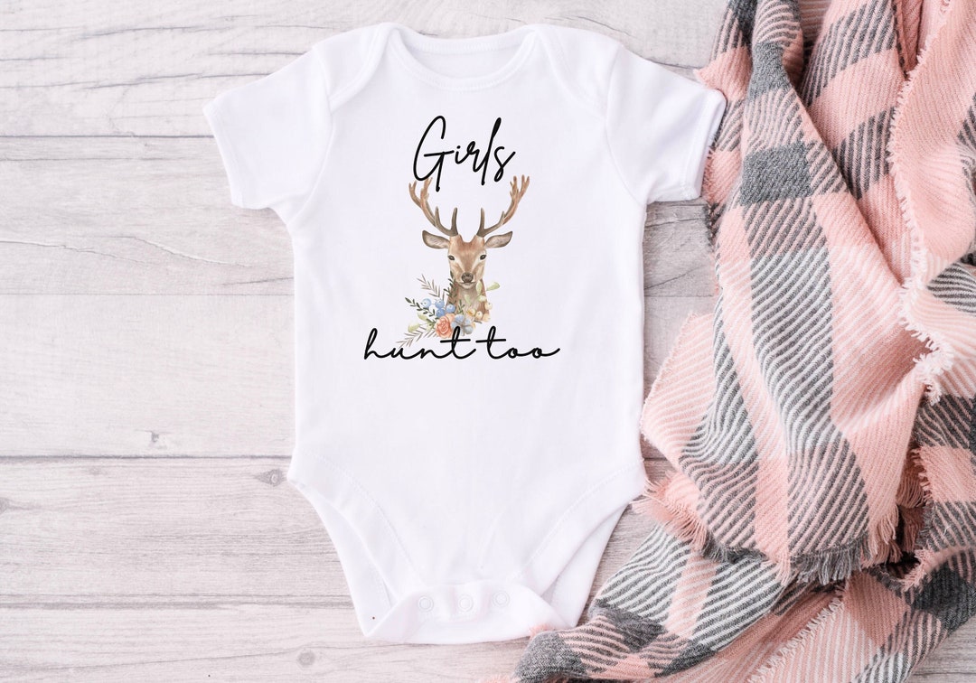 Girls Hunt Too Baby Onesie®,hunting Onesie ®,hunt Like A Girl,hunting