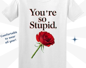 Funny Sarcastic Rose T-Shirt: Dark Humor Gift