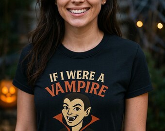 Funny Vampire Halloween T-Shirt for Women: Sarcastic Undead Tee for Halloween Parties and Trick or Treating. Size S - 5XL