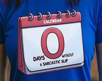 Sarcastic Slip T-Shirt - 0 Days without a Sarcastic Slip T-Shirt,  Funny Sarcasm T-Shirt, Sarcasm T-Shirt Gift, Sarcastic Slip T-Shirt Gift