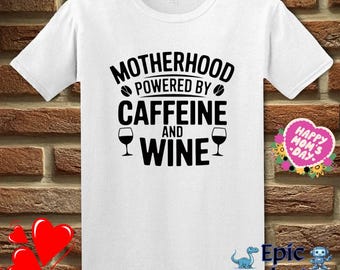 Funny Mom T-Shirt: Motherhood Powered by Caffeine and Wine