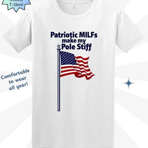 Funny Patriotic MILFs T Shirt, Funny Patriotic Humor T-Shirt, Patriotic MILF Shirt, Funny MILF T Shirt, Gift for Men, Patriotic Gift for Men