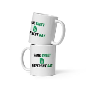 Same Sheet Different Day Mug – Funny Excel Coffee Cup for Spreadsheet Nerds, Data Analysts, and Office Workers (11oz)