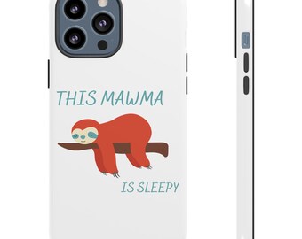 Mawma is Sleepy White Tough Cases, Phone Cases, Custom Phone Case, Tough Protective Case