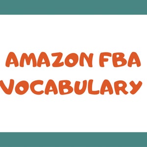 May include: White rectangular graphic with rounded corners and teal border. The words "AMAZON FBA VOCABULARY" are written in orange, bold, rounded letters. The background is white.