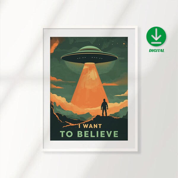 I Want To Believe - Man Cave - UFO Poster - OVNI - Aliens - Vintage Print - Digital File