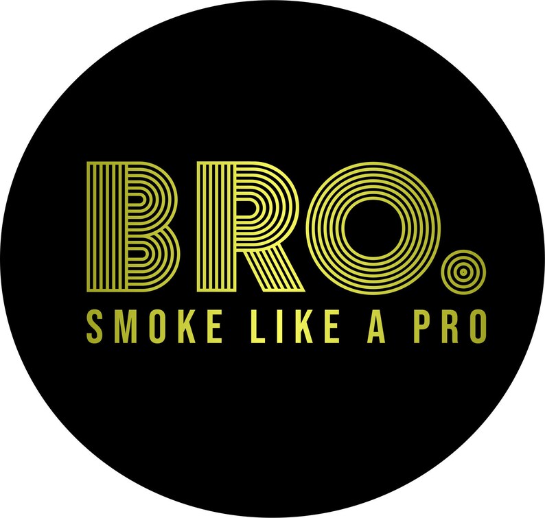 Bro Smoke Like A Pro Etsy