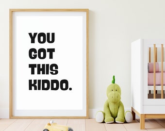 You Got This Kiddo Print, Monochrome Print, Kids Nursery Quote, Playroom Art, Kids Wall Art, Instant Download, Digital Print, Cool Kids Art