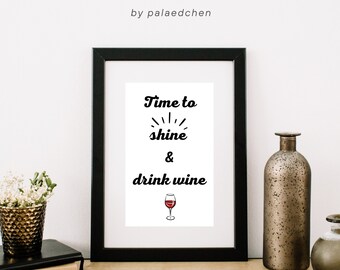 Digital Print Art "Time to shine & drink wine" Instant Download, printable poster mural in A4