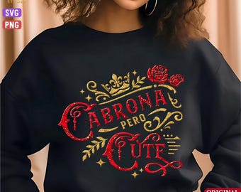 Cabrona Pero Cute Svg, Chingona Svg, Cabrona Shirt Png, Chicana Svg, Latina Power Png, Mujeres Chingonas, Spanish, Mexican Hispanic Svg Png