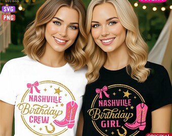 May include: Two women wearing t-shirts with a Nashville theme. One shirt is white with "Nashville Birthday Crew" and a pink boot design. The other is black with "Nashville Birthday Girl" and a pink boot design. The shirts have gold accents.