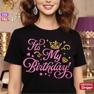 Its My Birthday Svg Png, Its My Birthday Girl Svg Its My Birthday Crown Svg, Its My Birthday Queen, Princess Birthday, Pink Birthday, Diva