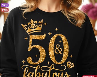 50 and Fabulous Shirt Svg Png, 50 & Fabulous Queen, 50th Birthday Png, Fabulous 50, Fabulous Fifty Png,  Fifty Birthday, Milestone Birthday