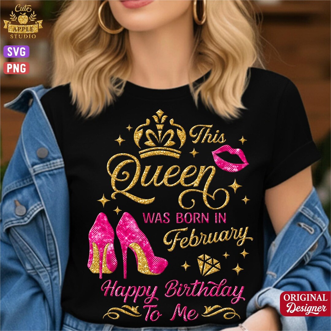 This Queen Was Born in February Svg Png, February Queen, Happy Birthday ...