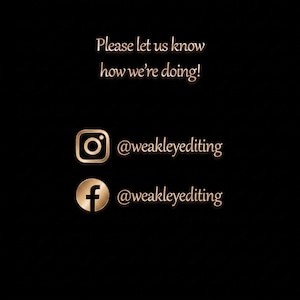 May include: A black graphic with gold text that reads Please let us know how we're doing! followed by an Instagram icon and the handle @weakleyediting, and a Facebook icon with the handle @weakleyediting. The design uses a consistent gold font.