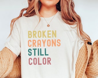 Broken Crayons Still Color Suicide Prevention Shirt Mental Health Sweatshirt Suicide Awareness Sweater Semicolon Mental Health Shirt